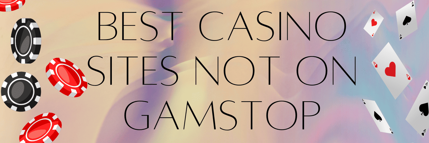 Exploring Casinos Not Registered on Gamstop 883513721