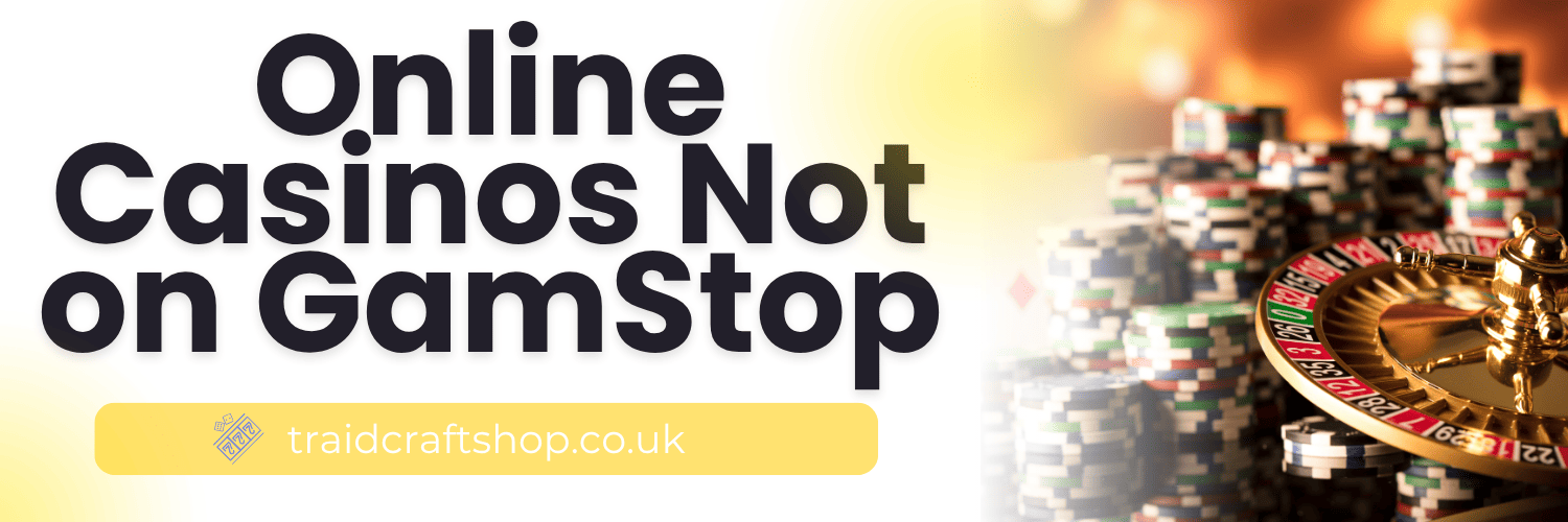 Exploring Casinos Not Registered on Gamstop 883513721