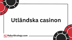 Utländska Casinon Upptäck Mångfalden och Fördelarna Utländska Casinon Upptäck Mångfalden och Fördelarna
